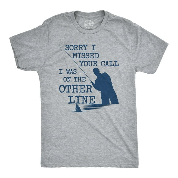 Mens Sorry I Missed Your Call I Was On The Other Line T Shirt Funny Fishing Tee Graphic Tees