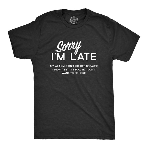 Mens Sorry I'm Late T Shirt Funny Sarcastic Sleeping Tee for Guys Graphic Tees