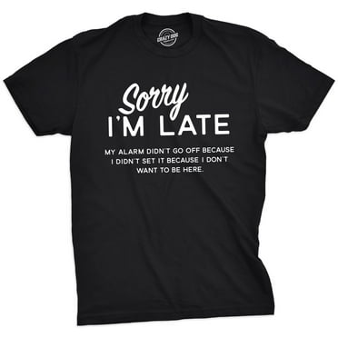 Mens Sorry I'm Late T Shirt Funny Sarcastic Sleeping Tee For Guys Graphic Tees