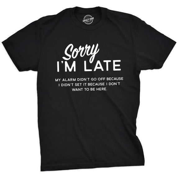 Mens Sorry I'm Late T Shirt Funny Sarcastic Sleeping Tee for Guys Graphic Tees
