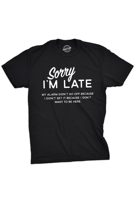 Mens Sorry I'm Late T Shirt Funny Sarcastic Sleeping Tee for Guys Graphic Tees