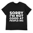 thumbnail image 1 of Mens Sorry I'm Not Good at People-ing Funny Antisocial Introvert T-Shirt Black 2XL, 1 of 5