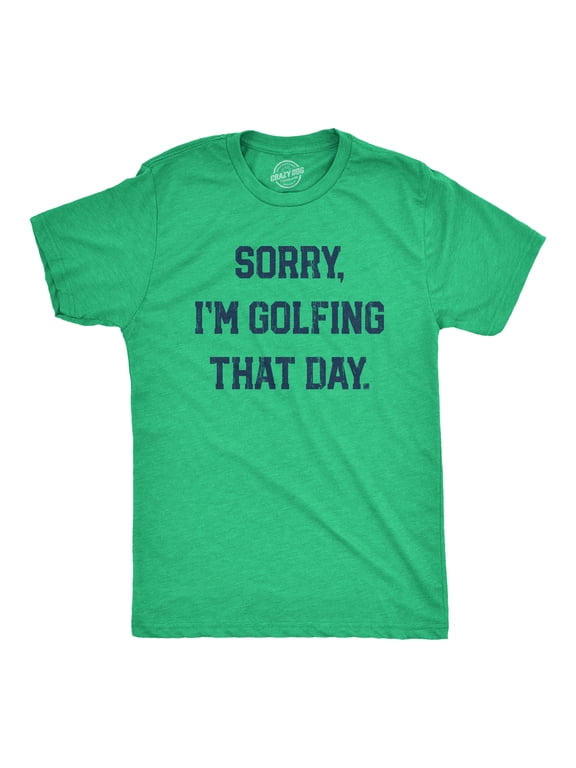 Mens Sorry Im Golfing That Day T Shirt Funny Sarcastic Golf Lovers Joke Text Tee for Guys Graphic Tees