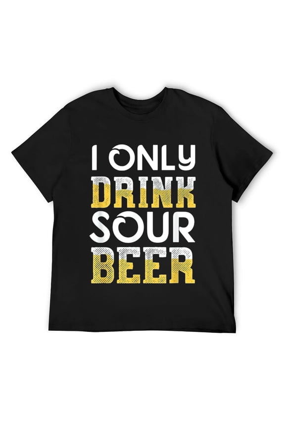 Mens Sour Beer I Drink - Sour Beer Lover Gift For Beer Drinker T-Shirt Black