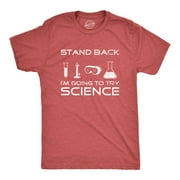 Mens Stand Back Im Going to Try Science T Shirt Funny Nerdy Sarcastic Tee Geek Graphic Tees