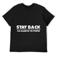 thumbnail image 1 of Mens Stay Back, I'm Allergic To Stupid ----- T-Shirt Black, 1 of 5