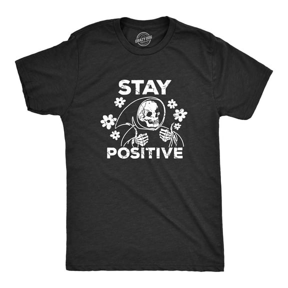 Mens Stay Positive T Shirt Funny Optimistic Grim Reaper Joke Tee for Guys Graphic Tees
