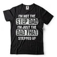 thumbnail image 1 of Mens Step Dad shirt Funny Step Dad Shirt I'm Not The Step Dad I'm Just The Dad That Stepped Up Tee (3X-Large Black), 1 of 6