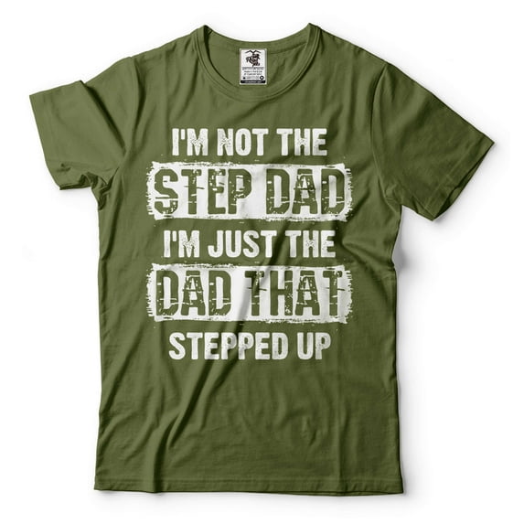 Mens Step Dad shirt Funny Step Dad Shirt I'm Not The Step Dad I'm Just The Dad That Stepped Up Tee (XX-Large Military Green)