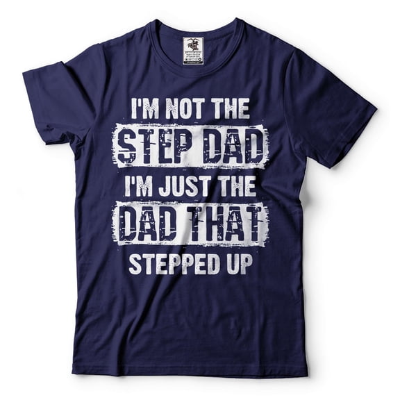 Mens Step Dad shirt Funny Step Dad Shirt I'm Not The Step Dad I'm Just The Dad That Stepped Up Tee (XX-Large Navy Blue)