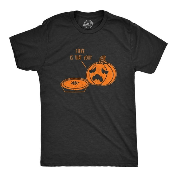 Mens Steve Is That You T Shirt Funny Halloween Thanksgiving Pumpkin Pie Joke Tee for Guys Graphic Tees