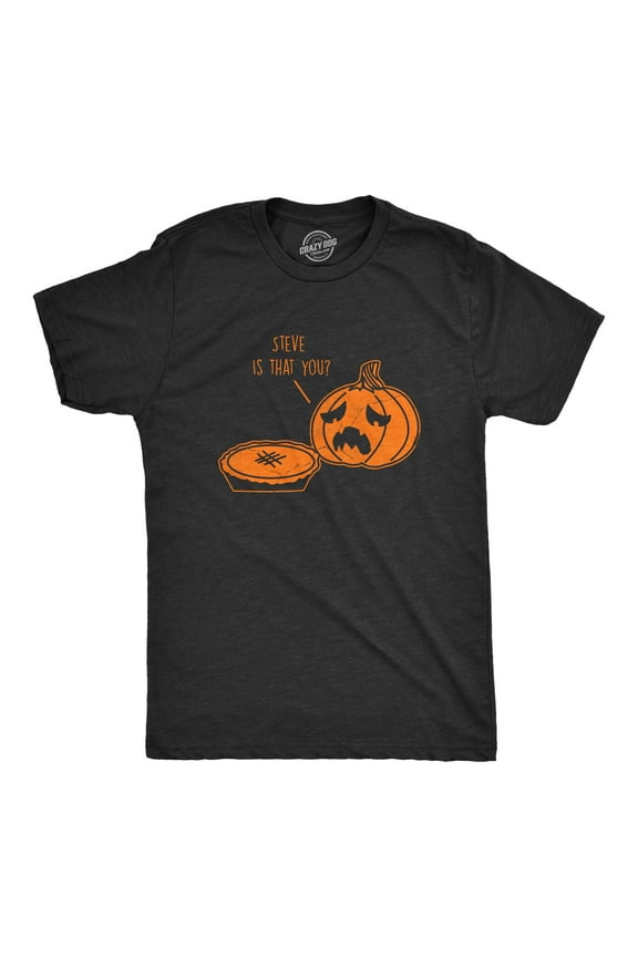 Mens Steve Is That You T Shirt Funny Halloween Thanksgiving Pumpkin Pie Joke Tee for Guys Graphic Tees