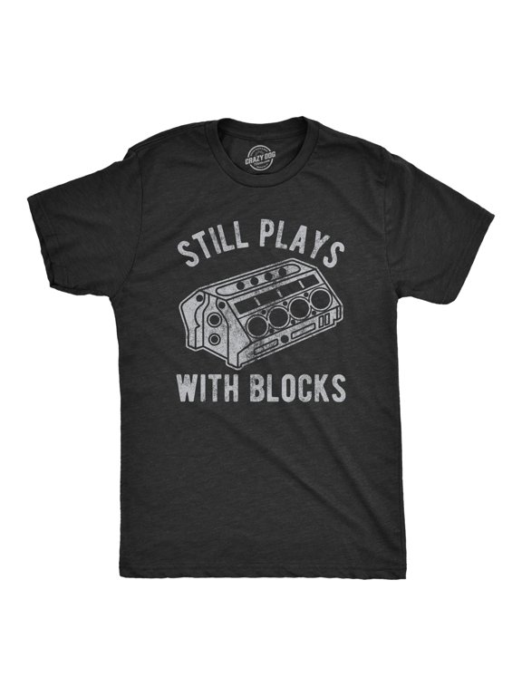 Mens Still Plays With Blocks T shirt Funny Car Mechanic Racing Garage Graphic Graphic Tees
