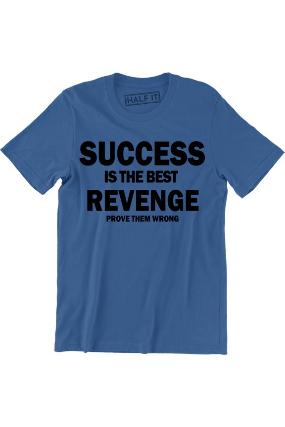Mens Success Is Best Revenge Prove Them Wrong Fighter Mma Slogan Karma Men T-Shirt