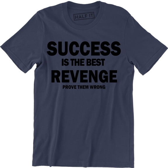 Mens Success Is Best Revenge Prove Them Wrong Fighter Mma Slogan Karma Men T-Shirt