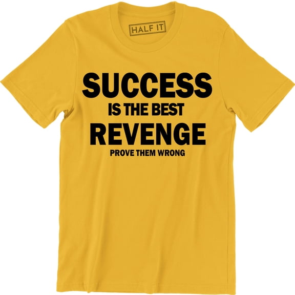 Mens Success Is Best Revenge Prove Them Wrong Fighter Mma Slogan Karma Men T-Shirt