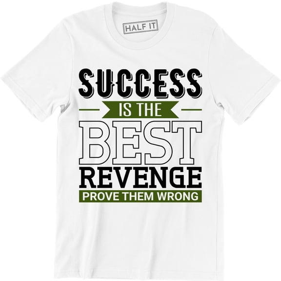 Mens Success Is Best Revenge Prove Them Wrong Fighter Slogan Karma Men T-Shirt