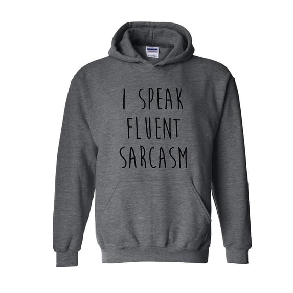 Mens Sweatshirts and Hoodies - I Speak Fluent Sarcasm