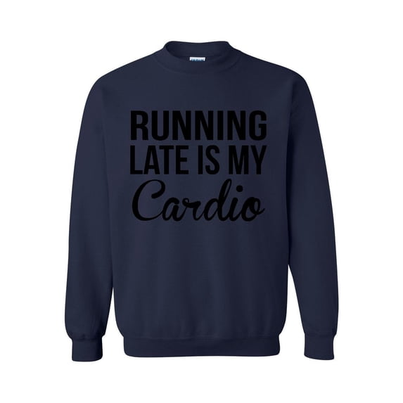 Mens Sweatshirts and Hoodies - Running Late is My Cardio