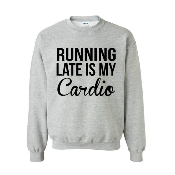 Mens Sweatshirts and Hoodies - Running Late is My Cardio