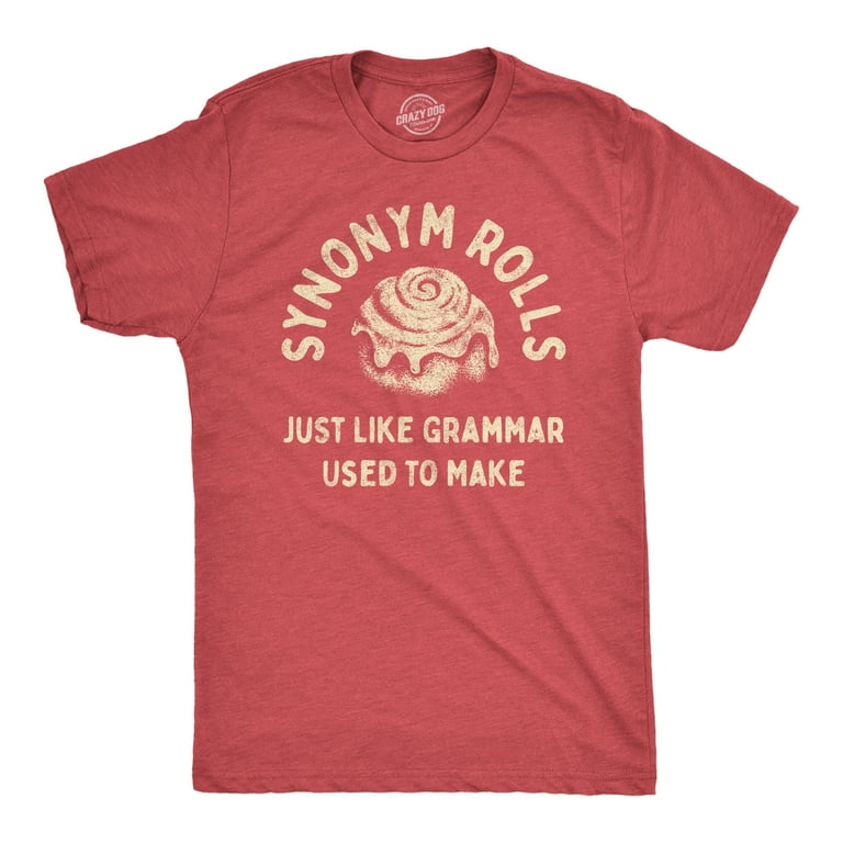 Mens Synonym Rolls Just Like Grammar Used To Make T Shirt Funny