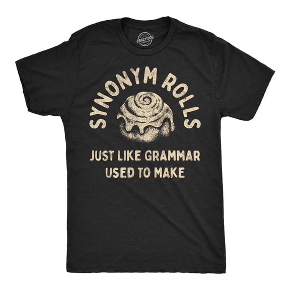 Mens Synonym Rolls Just Like Grammar Used to Make T Shirt Funny Cinnamon Roll Joke Graphic Tee for Guys Graphic Tees