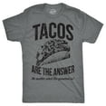 thumbnail image 1 of Mens Tacos Are The Answer T shirt Funny Sarcastic Novelty Saying Hilarious Quote Graphic Tees, 1 of 8