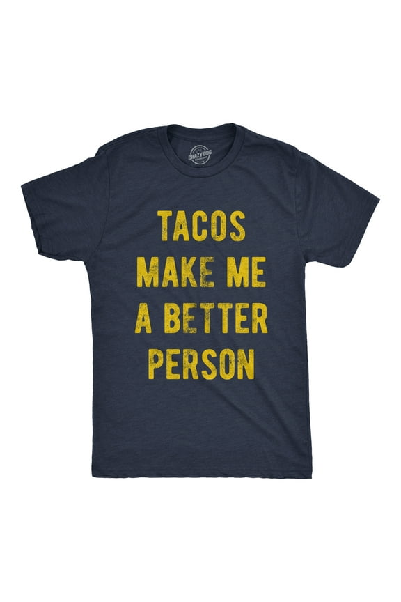Mens Tacos Make Me A Better Person T Shirt Funny Mexican Food Tee Graphic Tees