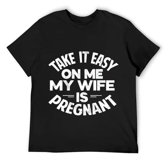 Mens Take it Easy on Me, My Wife is Pregnant, Funny New Dad Father's Short Sleeve T Shirt Black