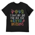 thumbnail image 1 of Mens Teacher Shirt I Love My Job For All The Little Reasons T-Shirt Black, 1 of 5