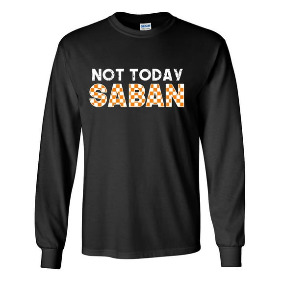 Mens Tennessee Tshirt TN Orange Checker Not Today Saban Football Long Sleeve T-shirt Graphic Tee-Black-small