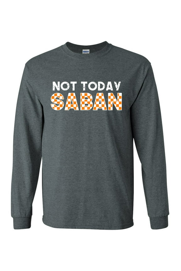 Mens Tennessee Tshirt TN Orange Checker Not Today Saban Football Long Sleeve T-shirt Graphic Tee-Heather Grey-4xl