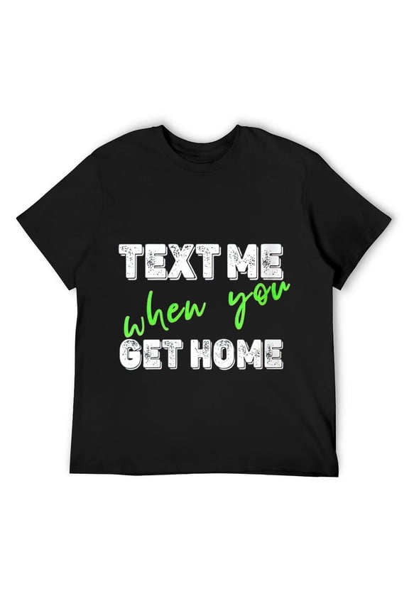 Mens Text Me When You Get Home Round Neck T-Shirt Black