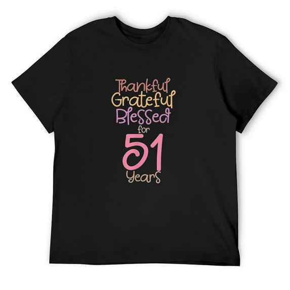 Mens Thankful Grateful Blessed For 51 Years Old 51St Birthday T-Shirt Black 3X-Large