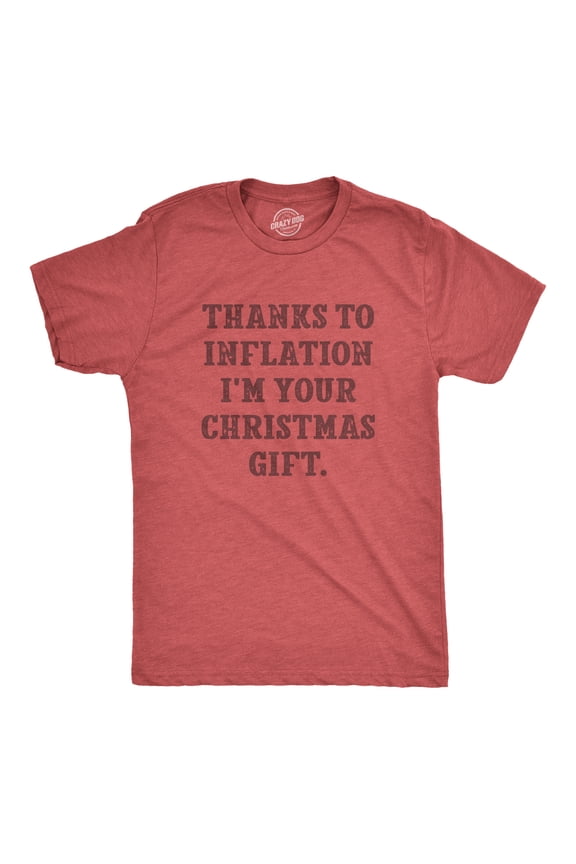 Mens Thanks to Inflation Im Your Christmas Gift T Shirt Funny Xmas Present Economy Tee for Guys Graphic Tees