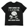 thumbnail image 1 of Mens That's What I Do I Cook And I Know Things Funny Chef Gift T-Shirt Black, 1 of 5