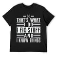 thumbnail image 1 of Mens That's What I Do I Fix Stuff And I Know Things Funny Retro T-Shirt Black, 1 of 5