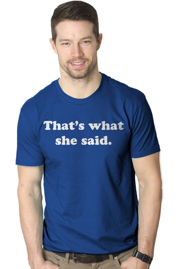 Mens That's What She Said T-Shirt Funny Television TV Quote Text Tee Graphic Tees