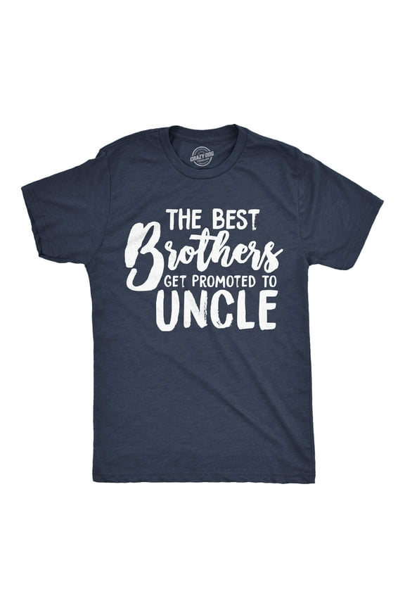 Mens The Best Brothers Get Promoted to Uncle Funny T shirt Family Graphic Cool Humor Graphic Tees