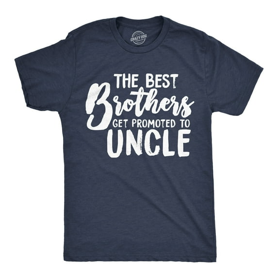 Mens The Best Brothers Get Promoted to Uncle Funny T shirt Family Graphic Cool Humor Graphic Tees