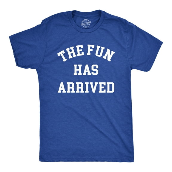 Mens The Fun Has Arrived T Shirt Funny Party Good Time Lovers Tee for Guys Graphic Tees