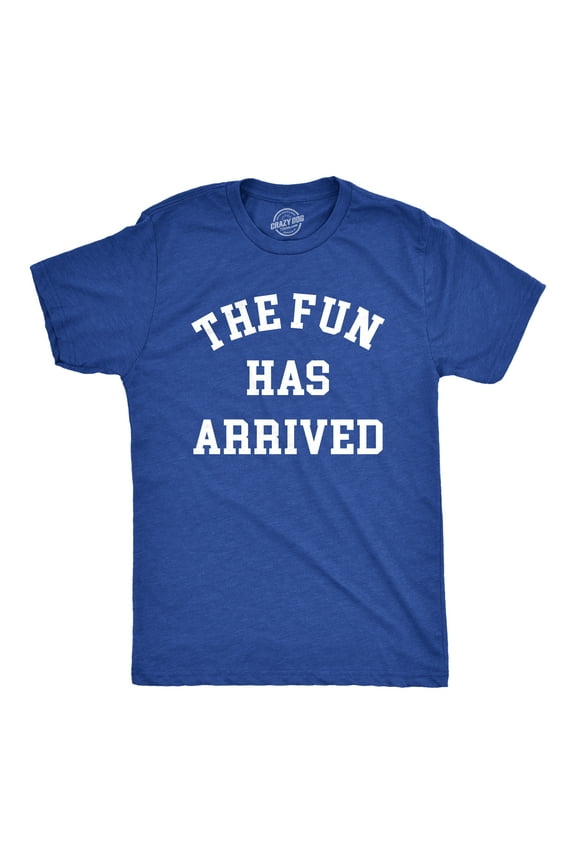Mens The Fun Has Arrived T Shirt Funny Party Good Time Lovers Tee for Guys Graphic Tees