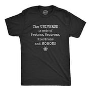 Mens The Universe is Made Of Protons, Neutrons, Electrons, and Morons Tshirt Science Tee Graphic Tees