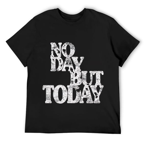 Mens Theatre Gifts - No Day But Today Inspirational Motivational T-Shirt Black