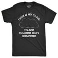 thumbnail image 1 of Mens There Is No Cloud Its Just Someone Elses Computer T Shirt Funny Nerdy Internet Joke Tee for Guys Graphic Tees, 1 of 9