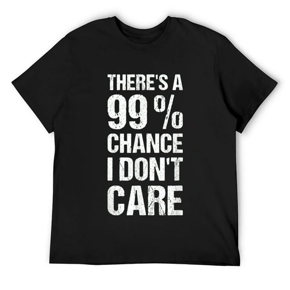 Mens There's A 99% Chance I Dont Care T-Shirt Black