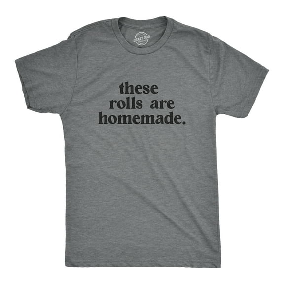 Mens These Rolls Are Homemade T Shirt Funny Thanksgiving Dinner Chubby Joke Tee for Guys Graphic Tees