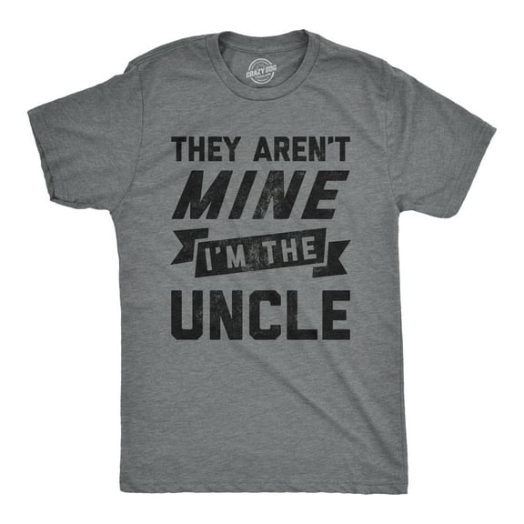 Mens They Arent Mine I'm The Uncle T Shirt Funny Family Niece Nephew Tee Graphic Tees