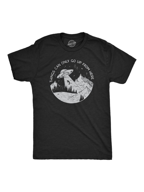 Mens Things Can Only Go Up From Here T Shirt Funny Alien Abduction UFO Flying Saucer Joke Tee for Guys Graphic Tees