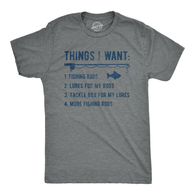 Mens Things I Want List Fishing T Shirt Funny Fisherman Checklist Joke Tee  For Guys (Dark Heather Grey - THINGS) - L Graphic Tees 